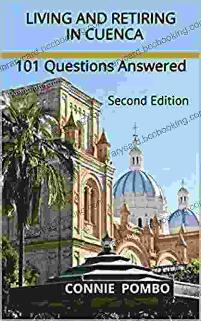 101 Questions Answered Second Edition Book Cover Living And Retiring In Cuenca: 101 Questions Answered Second Edition