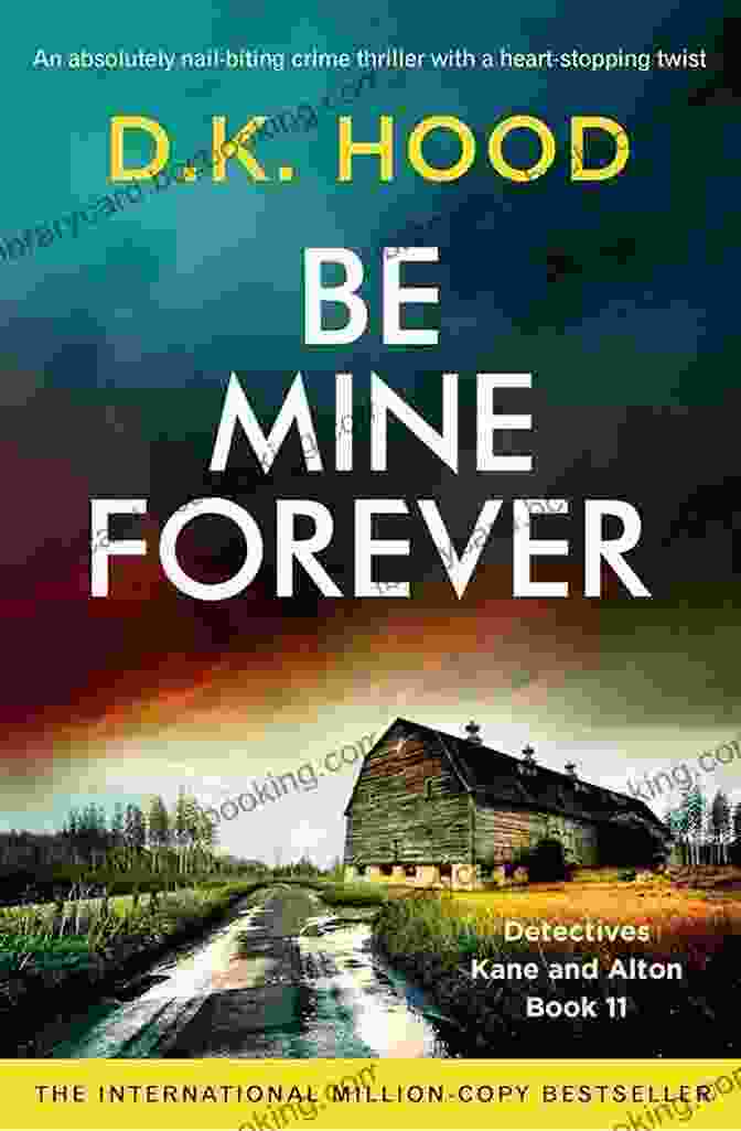 An Absolutely Nail Biting Crime Thriller With Heart Stopping Twist Detectives Be Mine Forever: An Absolutely Nail Biting Crime Thriller With A Heart Stopping Twist (Detectives Kane And Alton 11)