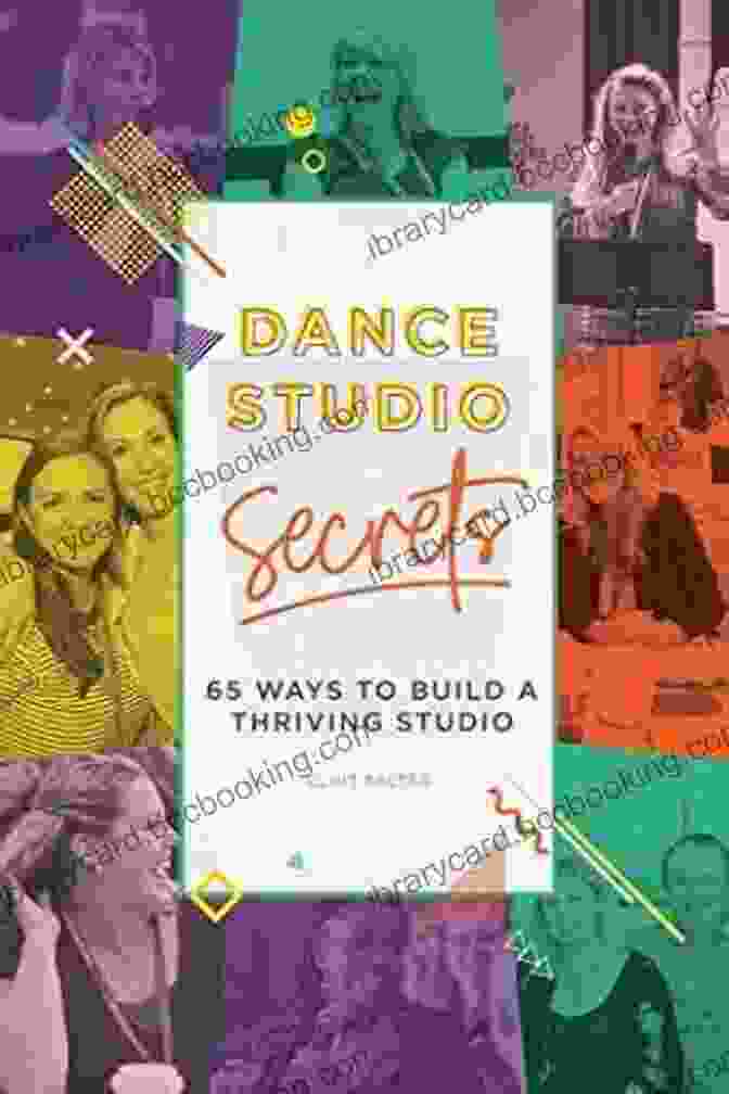 Book Cover For 65 Ways To Build A Thriving Studio Dance Studio Secrets: 65 Ways To Build A Thriving Studio
