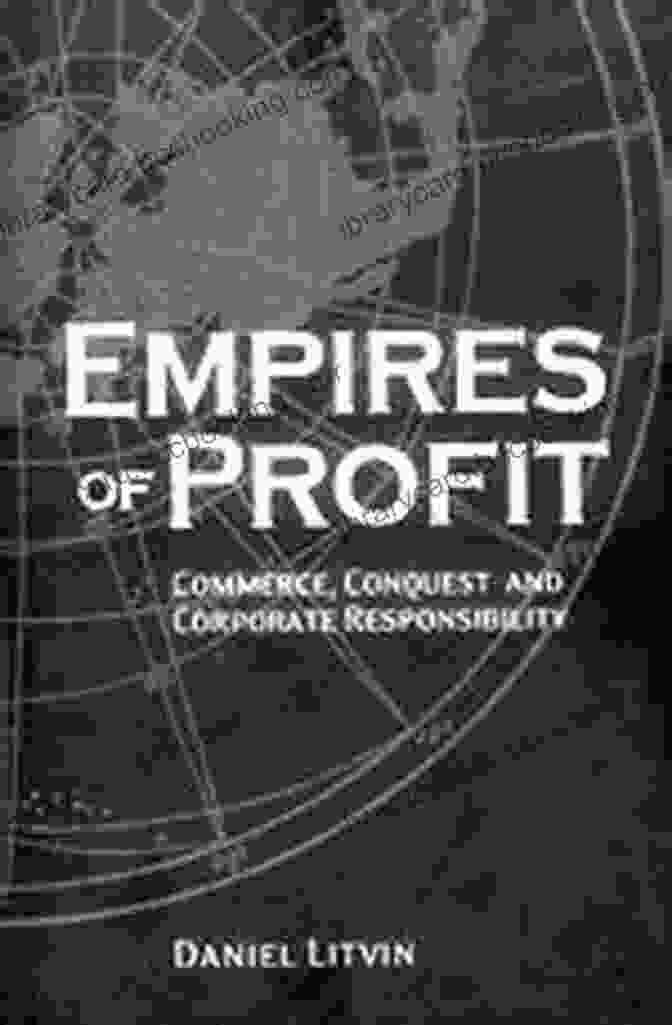 Book Cover Of 'Empires Of Profit' Empires Of Profit: Commerce Conquest And Corporate Responsibility