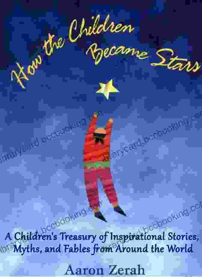 Book Cover Of 'How The Children Became Stars' Featuring A Group Of Children Reaching Up To The Stars How The Children Became Stars: A Children S Treasury Of Inspirational Stories Myths And Fables