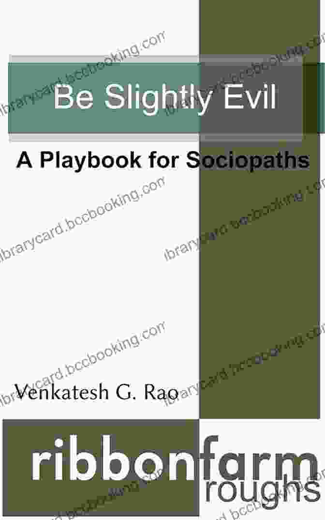 Book Cover Of 'Playbook For Sociopaths Ribbonfarm Roughs' Be Slightly Evil: A Playbook For Sociopaths (Ribbonfarm Roughs 1)