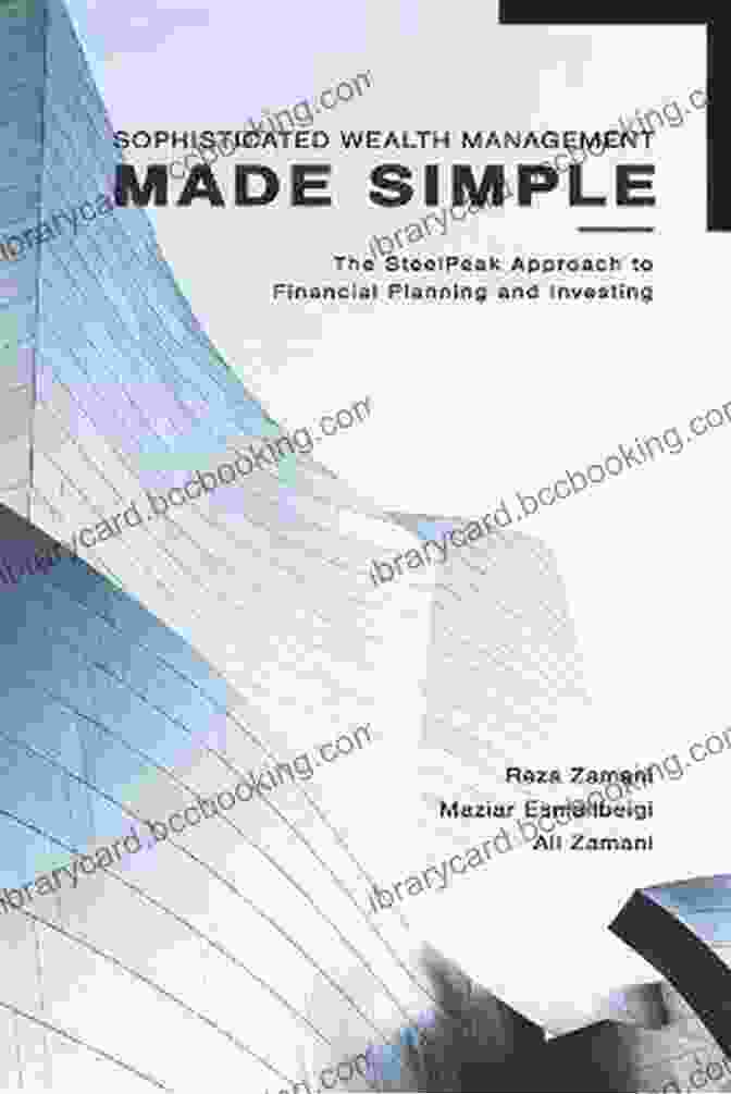 Book Cover Of Sophisticated Wealth Management Made Simple Sophisticated Wealth Management Made Simple: The SteelPeak Approach To Financial Planning And Investing