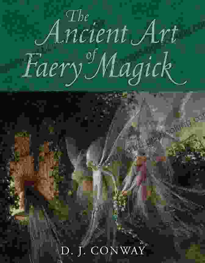 Book Cover Of The Ancient Art Of Faery Magick, Depicting A Faery Surrounded By Nature Spirits And Elemental Energies The Ancient Art Of Faery Magick