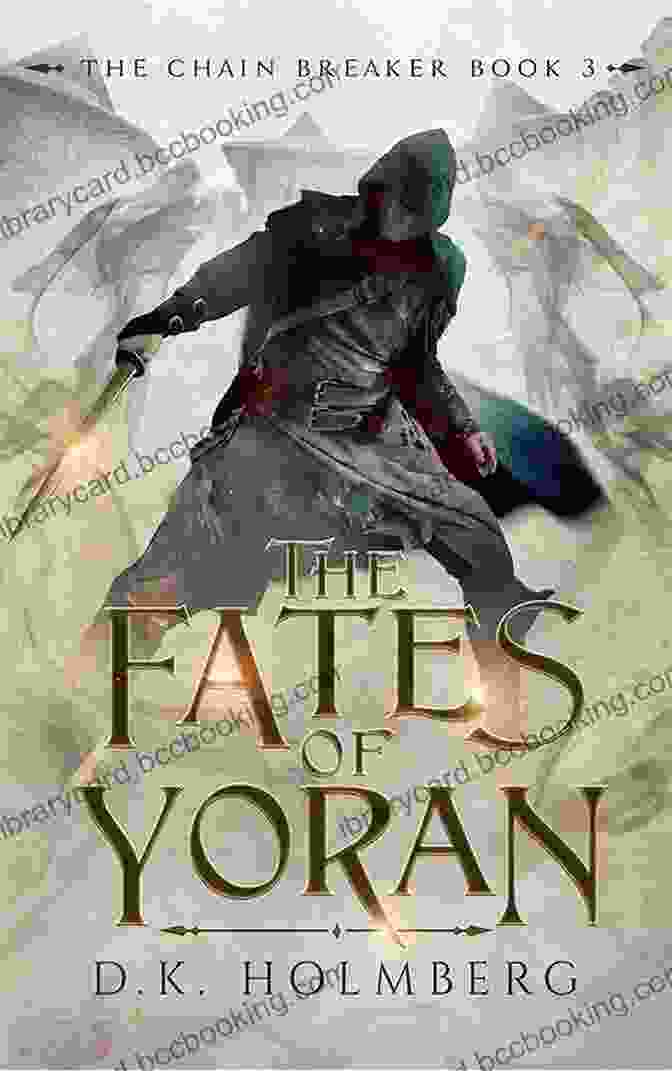 Book Cover Of The Fates Of Yoran: The Chain Breaker, Featuring A Blacksmith Holding A Glowing Sword The Fates Of Yoran (The Chain Breaker 3)
