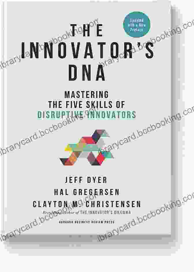 Book Cover Of 'The Innovator DNA' The Innovator S DNA: Mastering The Five Skills Of Disruptive Innovators