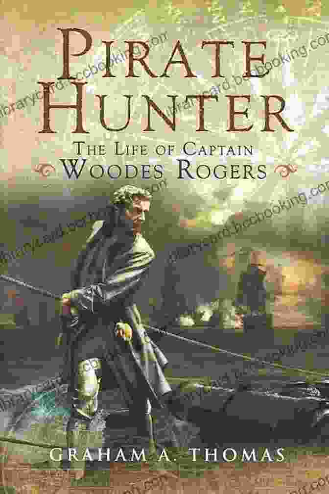 Captain Woodes Rogers, A Determined Pirate Hunter, Standing On The Deck Of His Ship. The Republic Of Pirates: Being The True And Surprising Story Of The Caribbean Pirates And The Man Who Brought Them Down