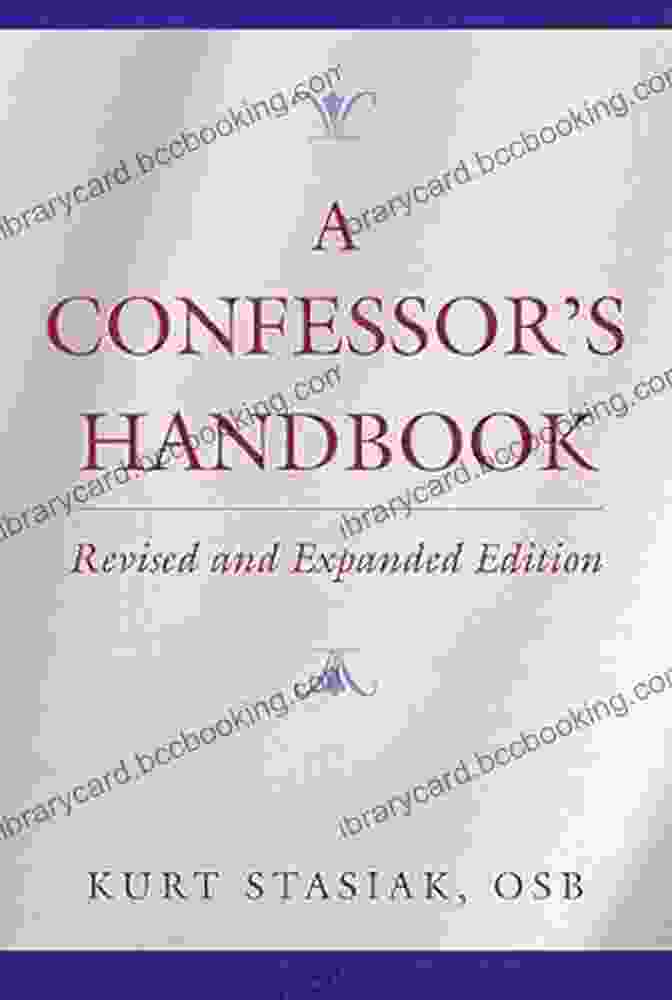 Confessor Handbook Revised And Expanded Edition A Confessor S Handbook: Revised And Expanded Edition