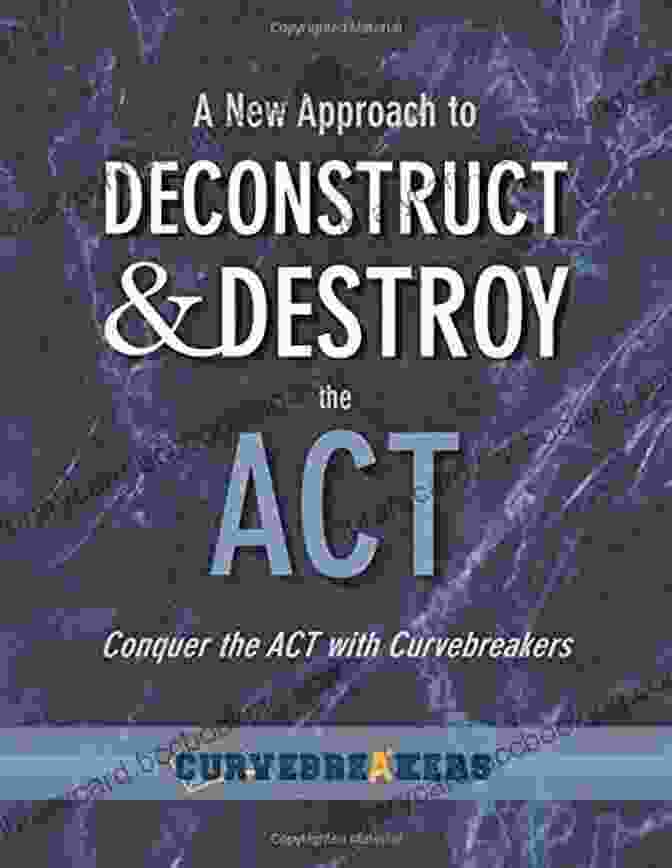Conquer The ACT With Curvebreakers A New Approach To Deconstruct And Destroy The ACT: Conquer The ACT With Curvebreakers