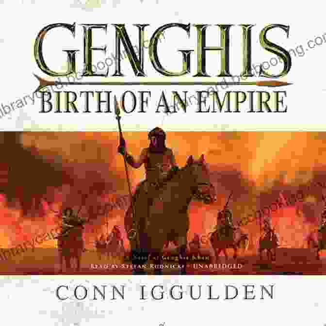 Conqueror: The Epic Tale Of Genghis Khan, The Birth Of An Empire Genghis: Birth Of An Empire (Conqueror 1)