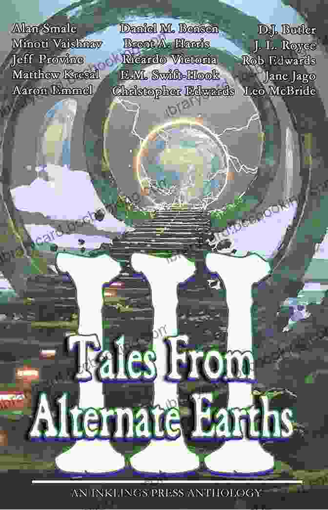 Cover Of 'Tales From Alternate Earths' Featuring A Vibrant, Multi Colored Portal Leading Into An Unknown Realm. Tales From Alternate Earths 2: Eleven New Broadcasts From Parallel Dimensions