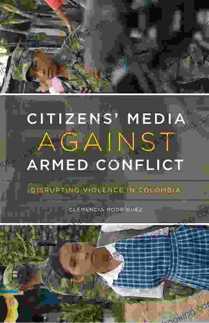 Disrupting Violence In Colombia Book Cover Citizens Media Against Armed Conflict: Disrupting Violence In Colombia
