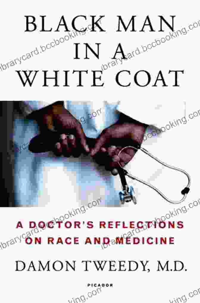 Doctor Reflections On Race And Medicine Book Cover Black Man In A White Coat: A Doctor S Reflections On Race And Medicine