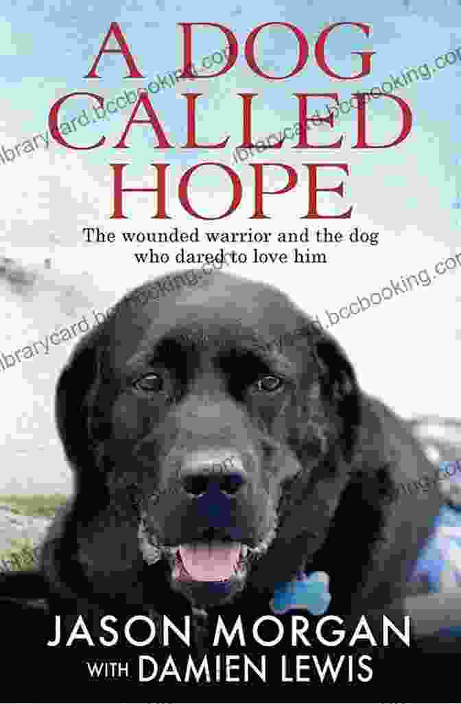 Dog Called Hope Book Cover Featuring A Dog And A Man Embracing A Dog Called Hope: A Wounded Warrior And The Service Dog Who Saved Him