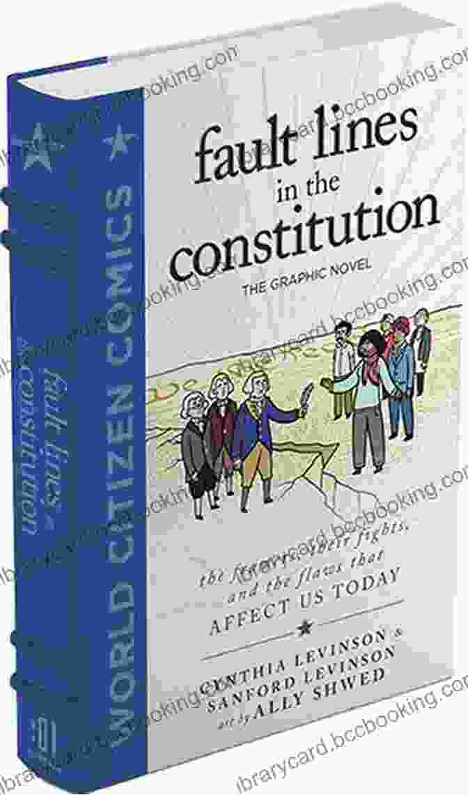 Fault Lines In The Constitution: A Timely Exploration Of The Constitution's Enduring Tensions Fault Lines In The Constitution: The Framers Their Fights And The Flaws That Affect Us Today