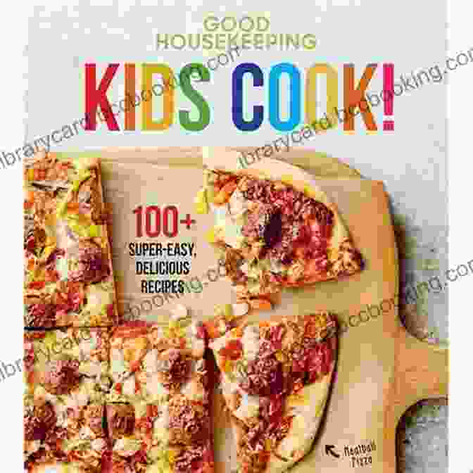 Good Housekeeping Kids Cook Cookbook Good Housekeeping Kids Cook : 100+ Super Easy Delicious Recipes (Good Housekeeping Kids Cookbooks 1)