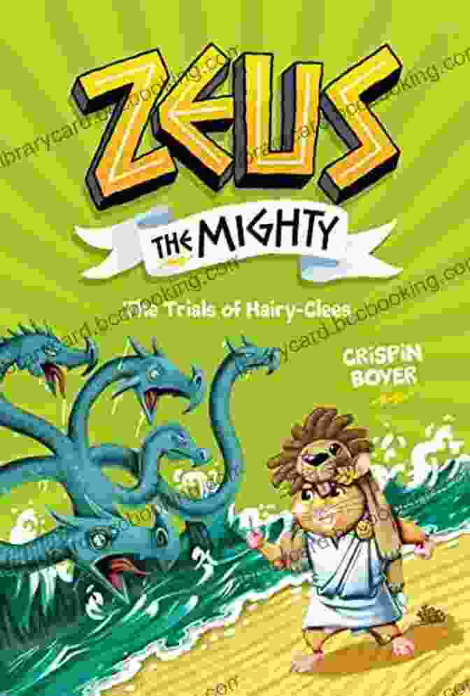 Hairy Clees And His Friends Embark On Thrilling Adventures Filled With Laughter, Danger, And Heartwarming Moments. Zeus The Mighty: The Trials Of Hairy Clees (Book 3) (Volume 3)