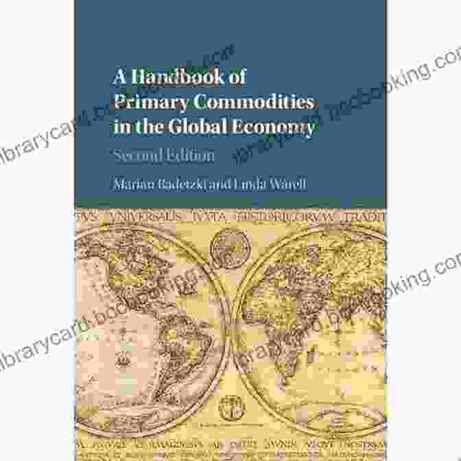 Handbook Of Primary Commodities In The Global Economy A Handbook Of Primary Commodities In The Global Economy