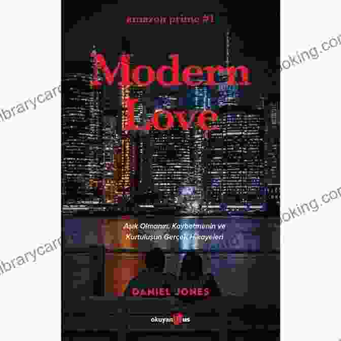 Image Of Modern Love By Daniel Jones Modern Love Revised And Updated: True Stories Of Love Loss And Redemption
