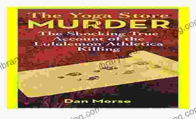 Intriguing Cover Of The Yoga Store Murder Book With A Sleek Black Background, Featuring An Ominous Silhouette Of A Yoga Mat With A Bloody Stain The Yoga Store Murder: The Shocking True Account Of The Lululemon Athletica Killing