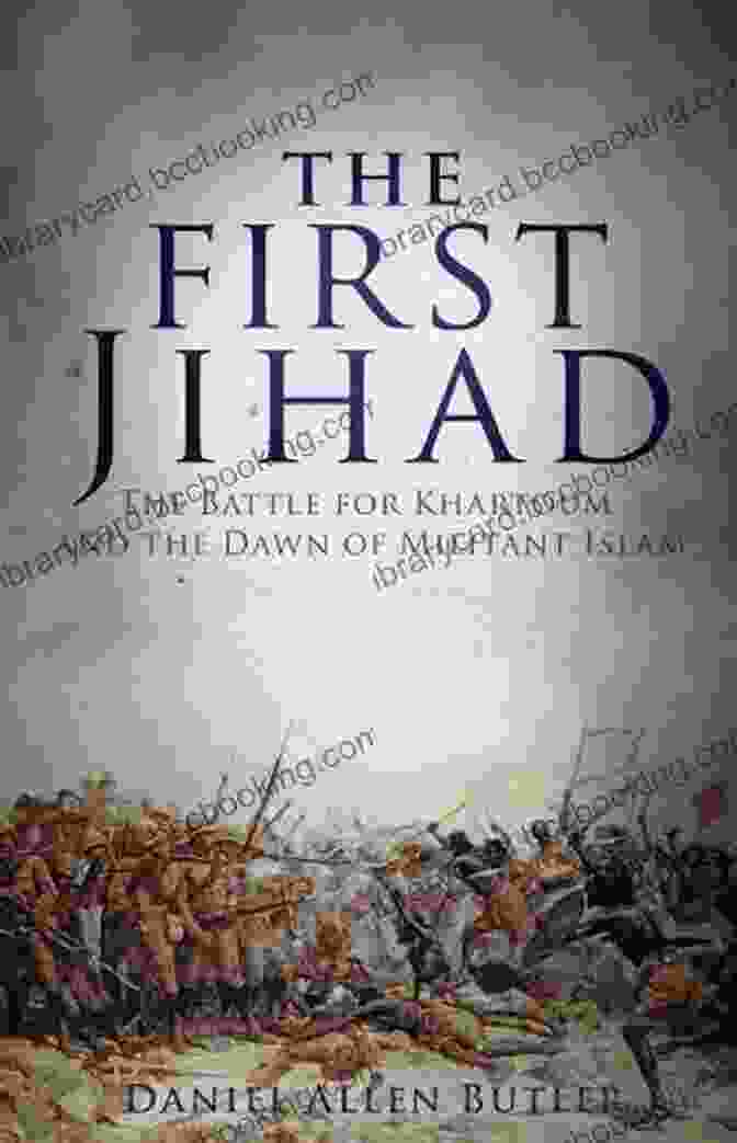 Khartoum: The Dawn Of Militant Islam By John O. Voll The First Jihad: Khartoum And The Dawn Of Militant Islam