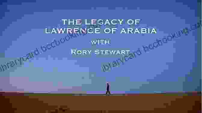 Legacy Of Lawrence Of Arabia Lawrence: Warrior And Scholar Colin McPhee