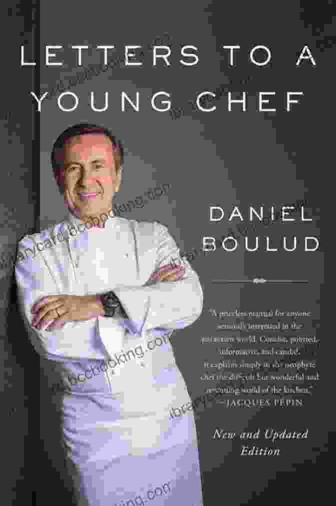 Letters To Young Chefs: An Inspiring Journey Through The Art Of Mentoring Letters To A Young Chef (Art Of Mentoring)