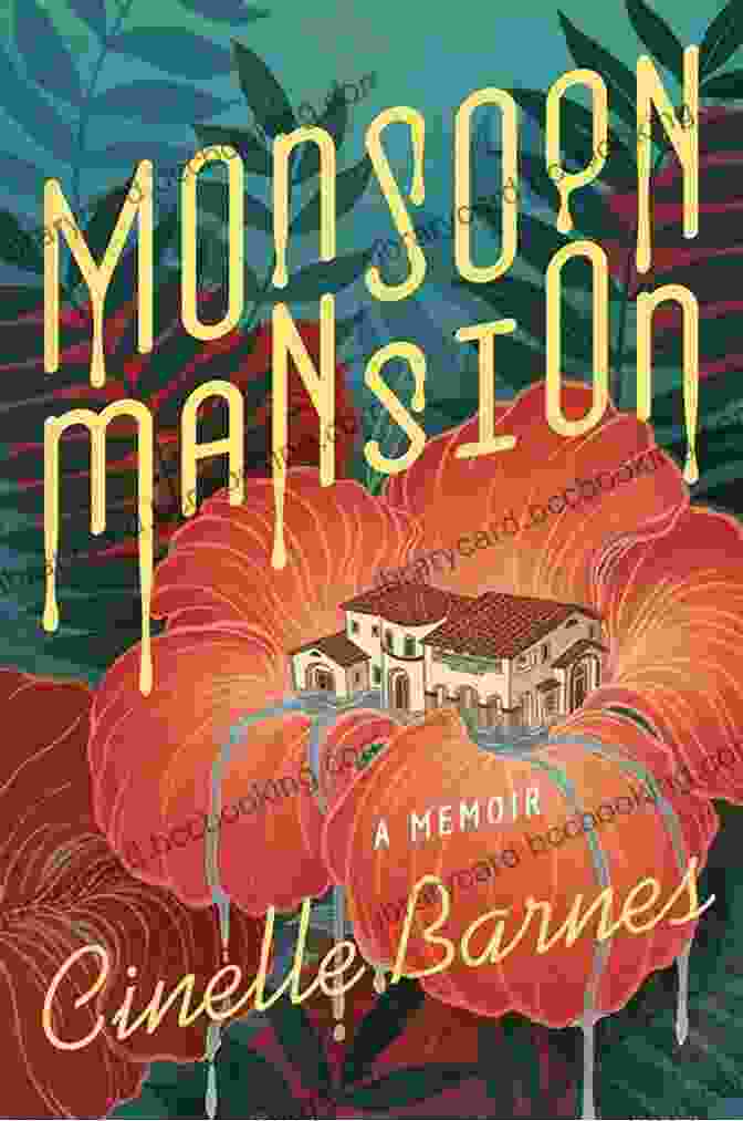 Monsoon Mansion Memoir By Cinelle Barnes Monsoon Mansion: A Memoir Cinelle Barnes