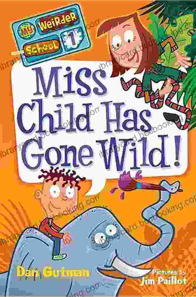 My Weirder School: Miss Child Has Gone Wild Book Cover My Weirder School #1: Miss Child Has Gone Wild