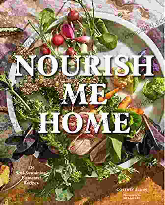 Nourish Me Home Cookbook By Alissa Saenz Nourish Me Home: 125 Soul Sustaining Elemental Recipes