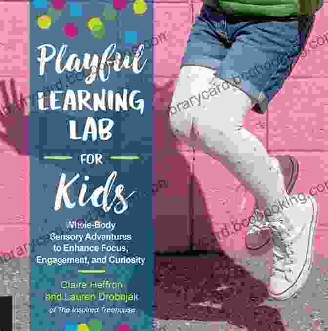Playful Learning Lab For Kids Book Cover Playful Learning Lab For Kids: Whole Body Sensory Adventures To Enhance Focus Engagement And Curiosity