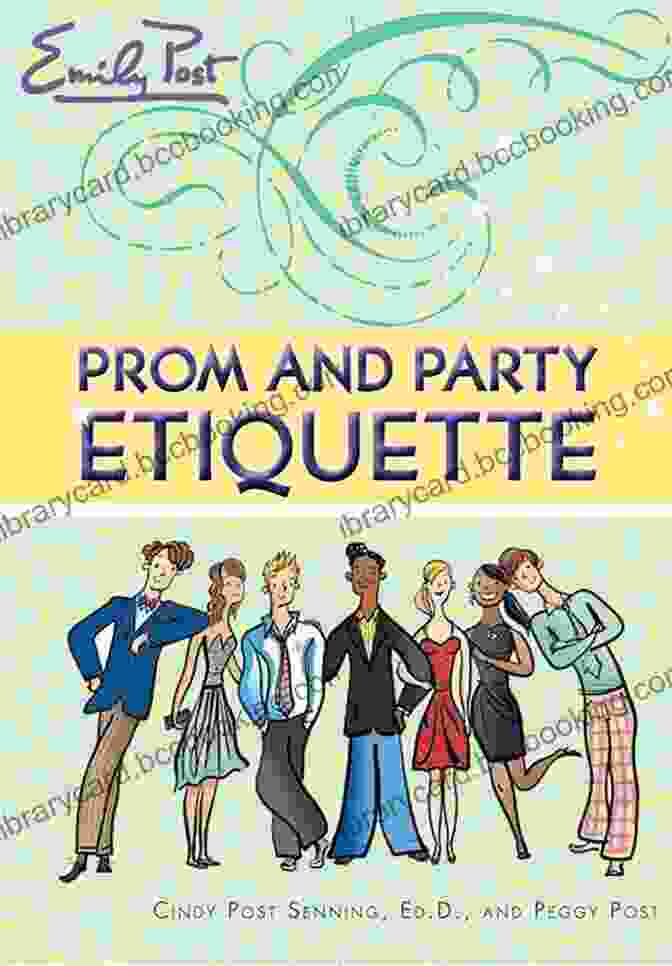 Prom And Party Etiquette By Cindy Post Senning Prom And Party Etiquette Cindy Post Senning
