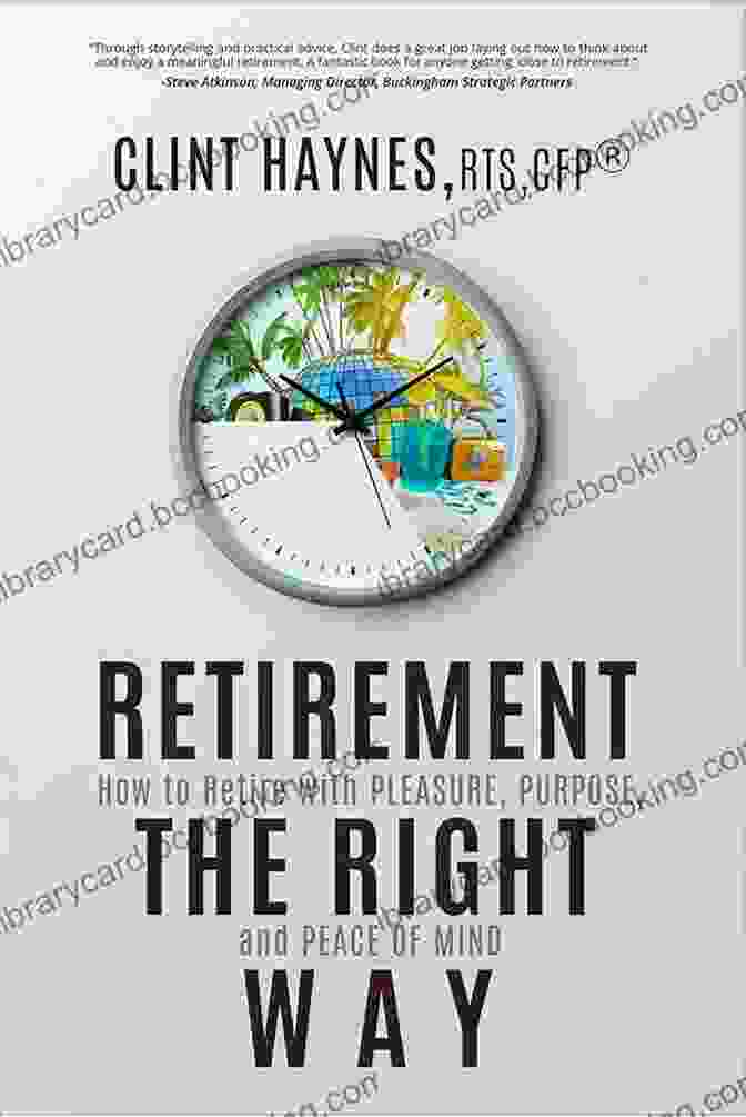 Purpose And Legacy In Retirement Retirement The Right Way: How To Retire With Pleasure Purpose And Peace Of Mind