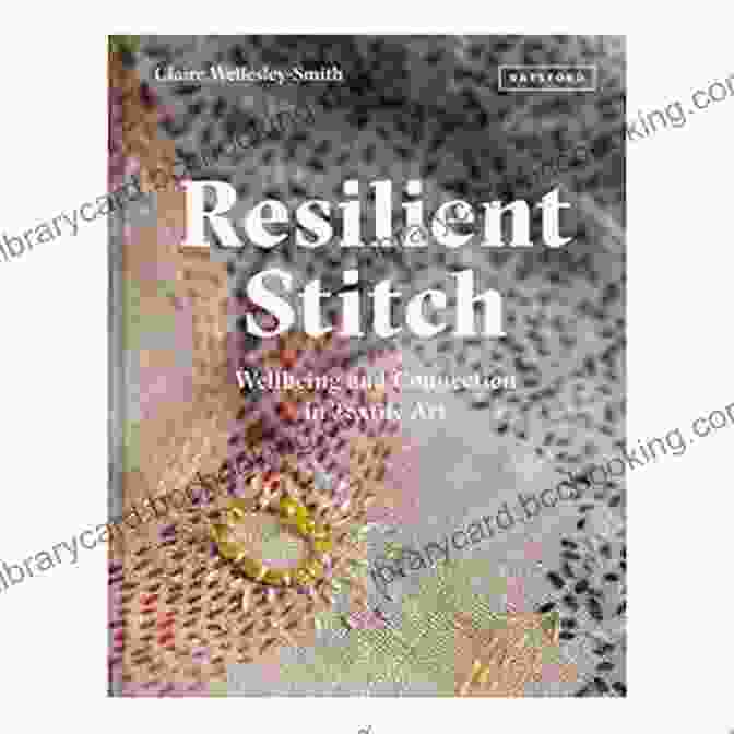 Resilient Stitch: Wellbeing And Connection In Textile Art Book Cover Resilient Stitch: Wellbeing And Connection In Textile Art