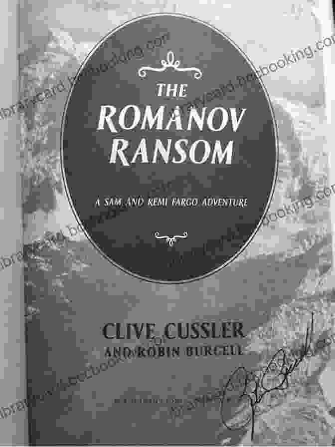 Sam And Remi Meticulously Decode The Enigmatic Romanov Codes The Romanov Ransom (A Sam And Remi Fargo Adventure 9)