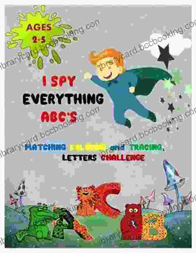 Spy Everything ABC Matching Coloring And Tracing Letters Challenge Book Cover I SPY EVERYTHING ABC S MATCHING COLORING And TRACING LETTERS CHALLENGE: ABC For Preschool And Toddlers Letter Recognition Child Activity Pictures Interactive Guessing