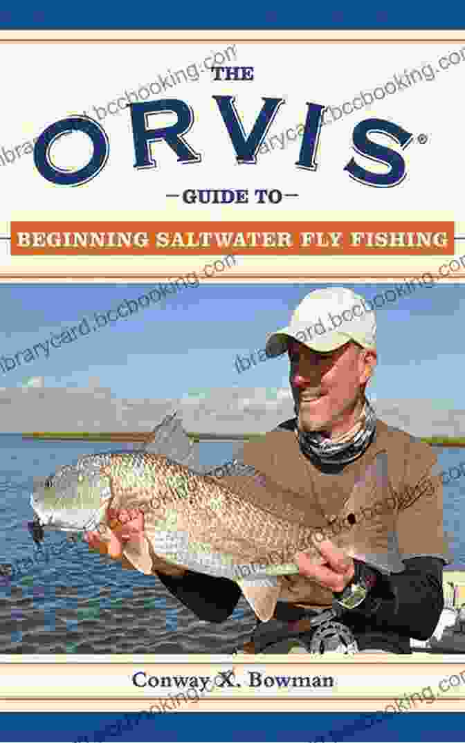 Tackle Selection The Orvis Guide To Beginning Saltwater Fly Fishing: 101 Tips For The Absolute Beginner (Orvis Guides)