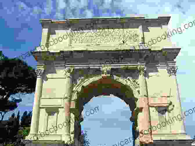The Arch Of Titus, A Triumphal Arch Dedicated To Emperor Titus After The Conquest Of Jerusalem. Emperor: The Gates Of Rome: A Novel Of Julius Caesar (Emperor 1)