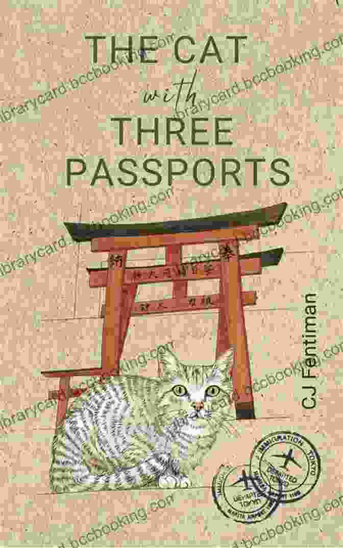 The Cat With Three Passports The Cat With Three Passports: What A Japanese Cat Taught Me About An Old Culture And New Beginnings