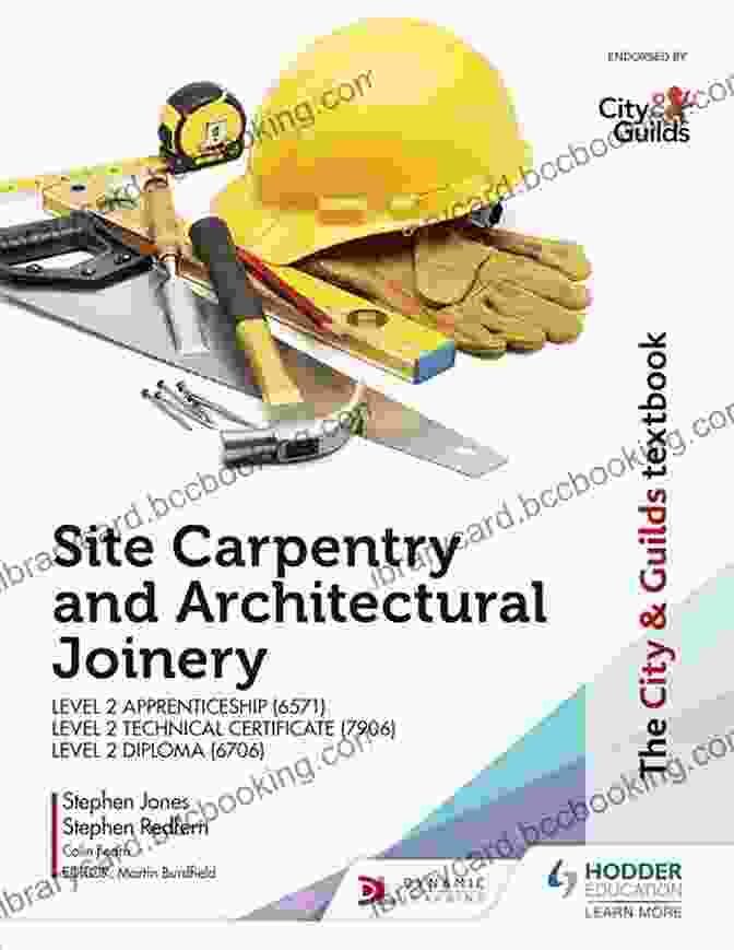 The City Guilds Textbook The City Guilds Textbook: Site Carpentry And Architectural Joinery For The Level 2 Apprenticeship (6571) Level 2 Technical Certificate (7906) Level 2 Diploma (6706)