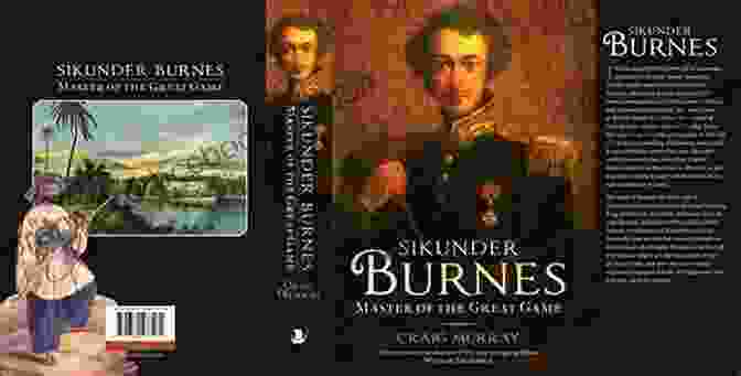 The Cover Of Sikunder Burnes's Seminal Work, Sikunder Burnes: Master Of The Great Game