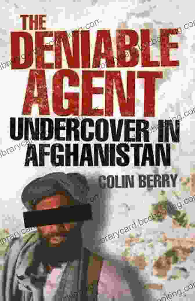 The Deniable Agent Undercover In Afghanistan Book Cover The Deniable Agent : Undercover In Afghanistan