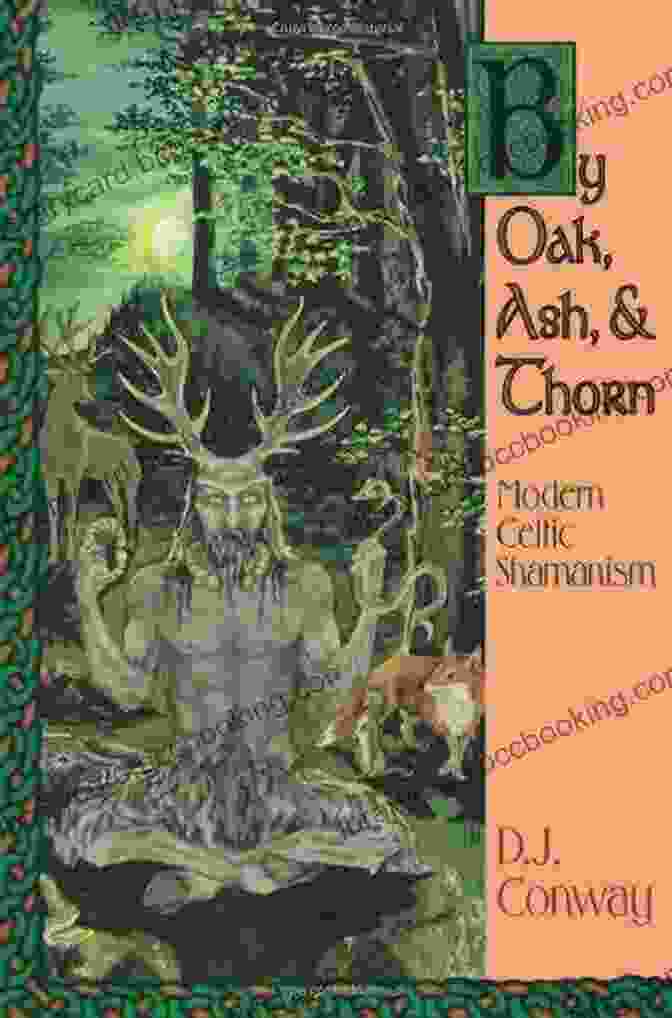 The Green Man By Oak Ash Thorn: Modern Celtic Shamanism (Llewellyn S Celtic Wisdom)