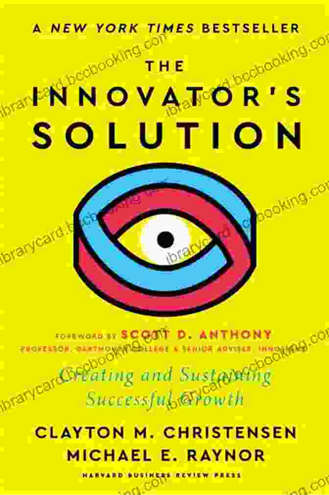 The Innovator Solution Book Cover The Innovator S Solution: Creating And Sustaining Successful Growth (Creating And Sustainability Successful Growth)