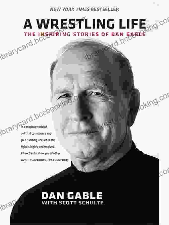 The Inspiring Stories Of Dan Gable Book Cover A Wrestling Life: The Inspiring Stories Of Dan Gable
