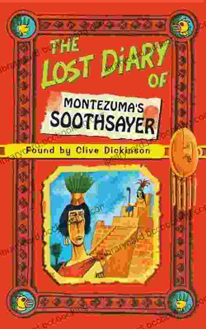 The Lost Diary Of Montezuma Soothsayer, An Ancient Manuscript Covered In Hieroglyphs And Symbols The Lost Diary Of Montezuma S Soothsayer (Lost Diaries S)