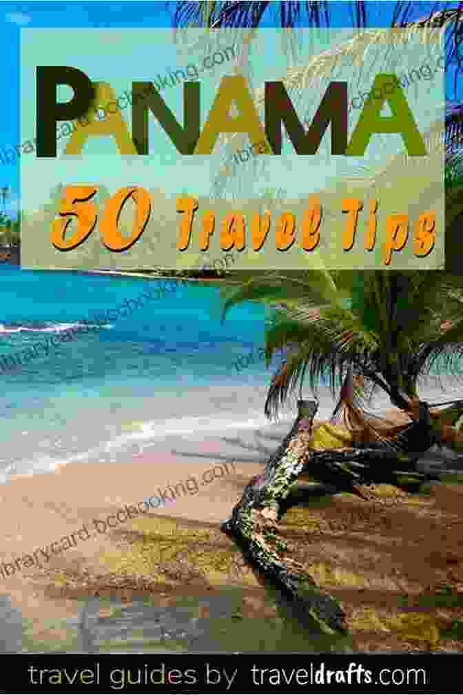 The Panama Canal Panama Travel Guide: Plan The Ultimate Vacation In Panama For Family Couple And More: Everything You Need Know Before Visit Panama
