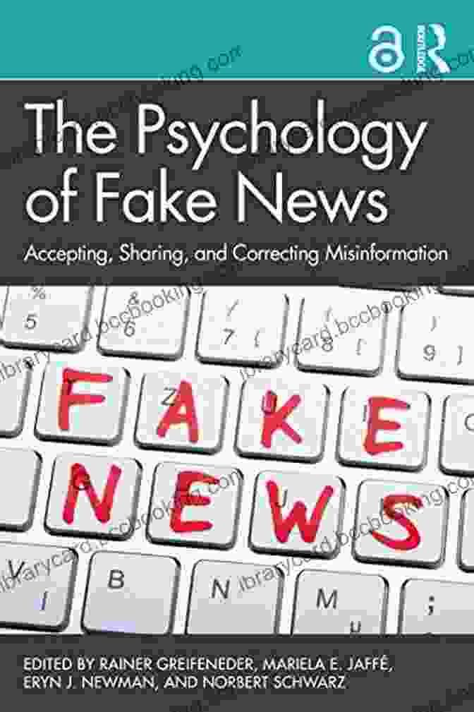 The Psychology Of Fake News: A Comprehensive Guide The Psychology Of Fake News: Accepting Sharing And Correcting Misinformation