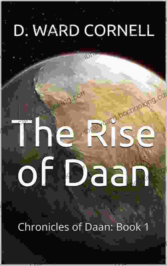 The Rise Of Daan The Rise Of Daan: Chronicles Of Daan: 1