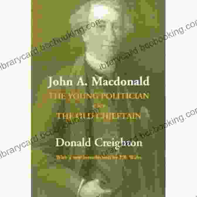 The Young Politician, The Old Chieftain Book Cover John A MacDonald: The Young Politician The Old Chieftain